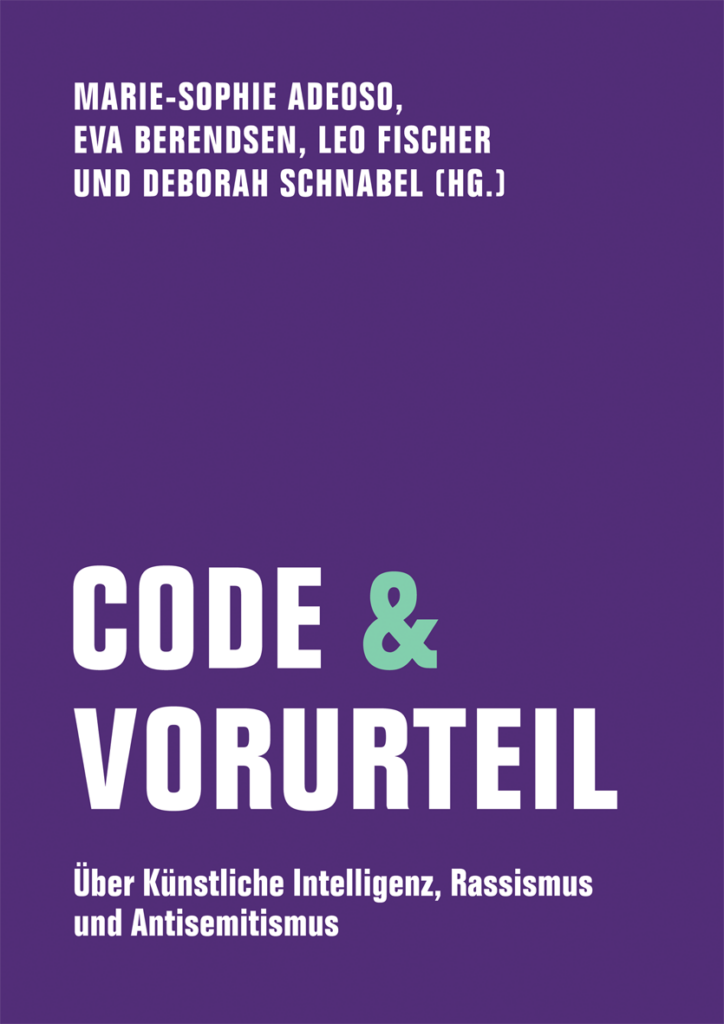 Code & Vorurteil - Über künstliche Intelligenz, Rassismus und Antisemitismus
